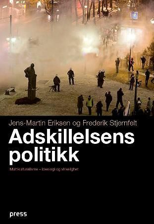 Adskillelsens politikk : multikulturalisme -  ideologi og virkelighet