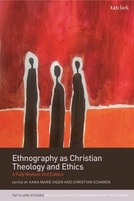 Ethnography as Christian Theology and Ethics : A Fully Revised 2nd Edition