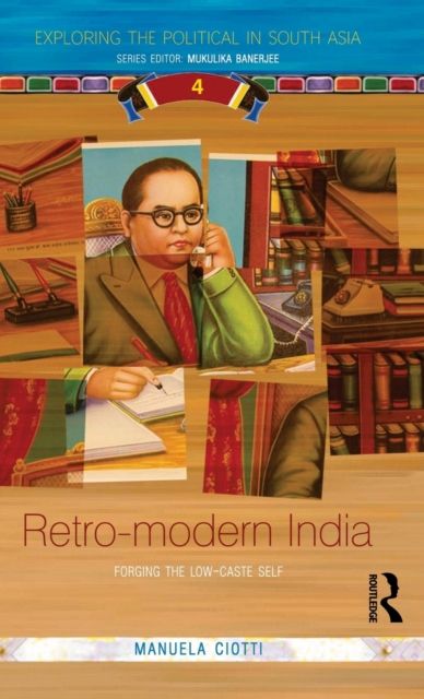 Retro-modern India : Forging the Low-caste Self