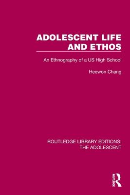 Adolescent Life and Ethos : An Ethnography of a US High School