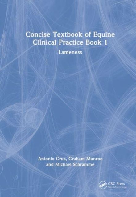 Concise Textbook of Equine Clinical Practice Book 1 : Lameness