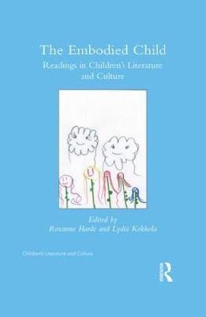 The Embodied Child : Readings in Children’s Literature and Culture