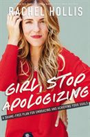 Girl, stop apologizing : a shame-free plan for embracing and achieving your goals