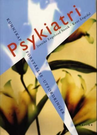 Psykiatri : kunnskap, forståelse, utfordringer