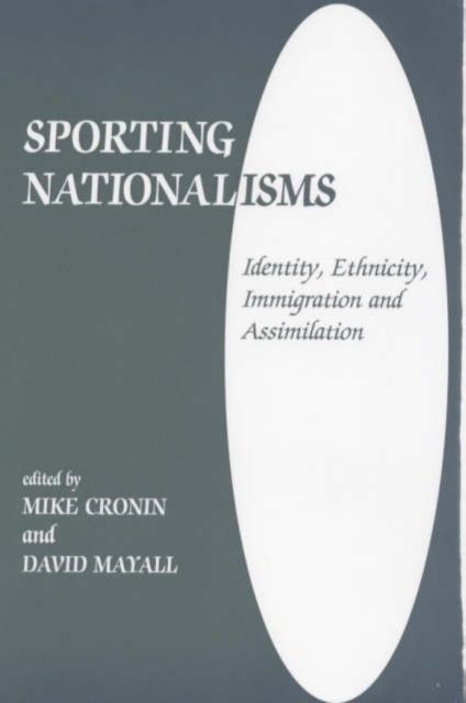 Sporting Nationalisms : Identity, Ethnicity, Immigration and Assimilation