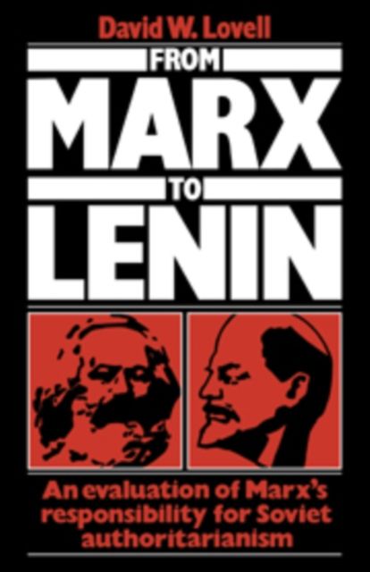 From Marx to Lenin : An evaluation of Marx's responsibility for Soviet authoritarianism