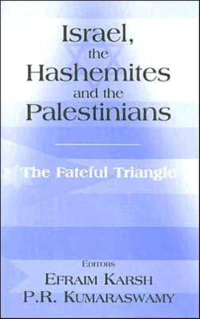 Israel, the Hashemites and the Palestinians : The Fateful Triangle