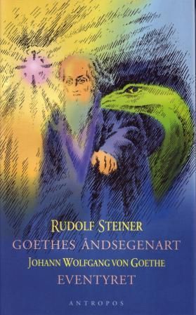 Goethes åndsegenart ; Eventyret om den grønne slange og den skjønne lilje : slik den kommer til uttrykk i "Faust" og i "Eventyret om slangen og liljen" :