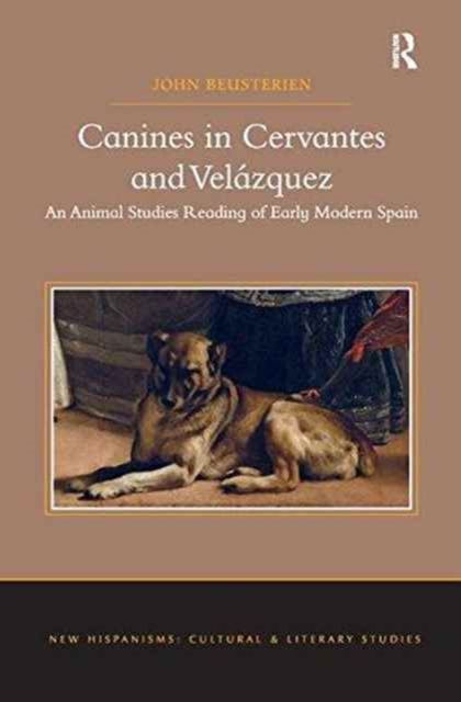 Canines in Cervantes and Velazquez : An Animal Studies Reading of Early Modern Spain