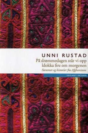 På drømmedagen står vi opp klokka fire om morgenen : stemmer og historier fra Afghanistan