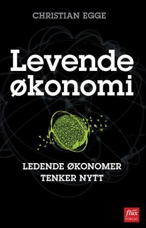 Levende økonomi : ledende økonomer tenker nytt