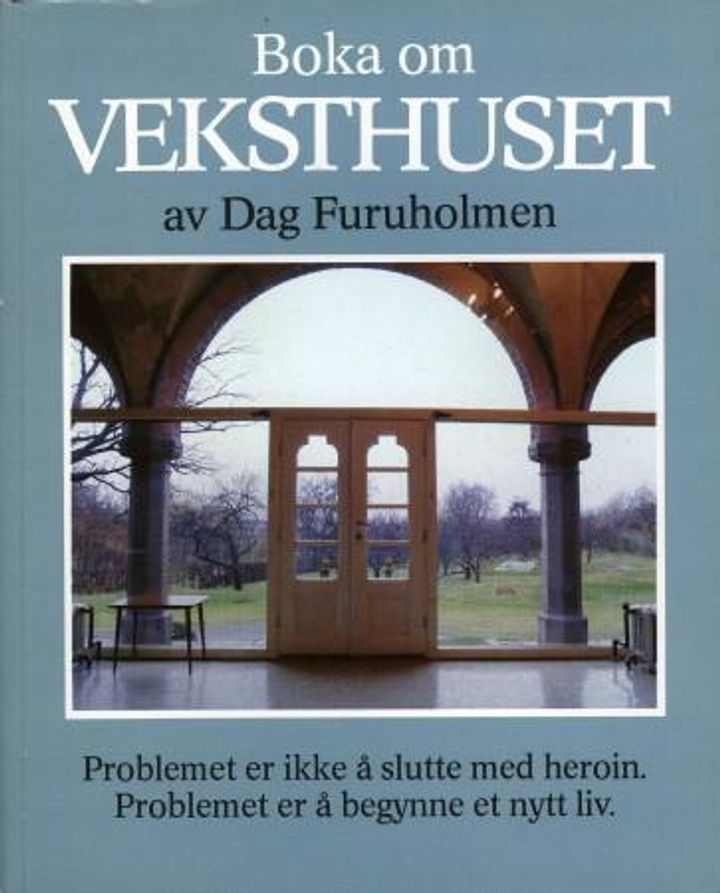 Boka om Veksthuset : problemet er ikke å slutte med heroin. Problemet er å begynne et nytt liv