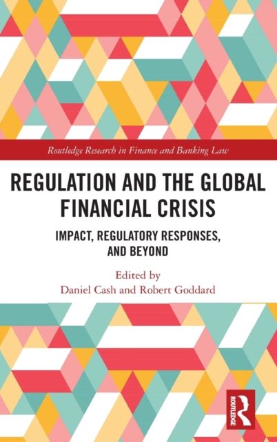 Regulation and the Global Financial Crisis : Impact, Regulatory Responses, and Beyond