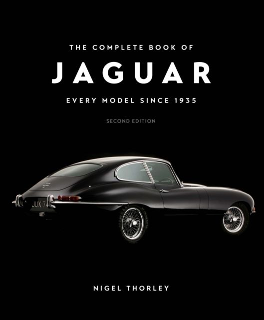The Complete Book of Jaguar : Every Model Since 1935, Second Edition