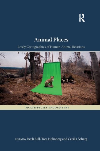 Animal Places : Lively Cartographies of Human-Animal Relations
