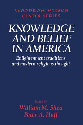 Knowledge and Belief in America : Enlightenment Traditions and Modern Religious Thought
