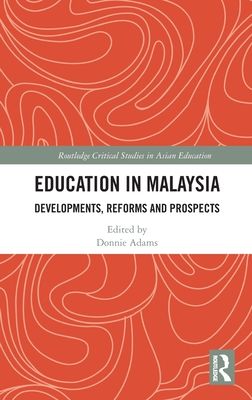 Education in Malaysia : Developments, Reforms and Prospects