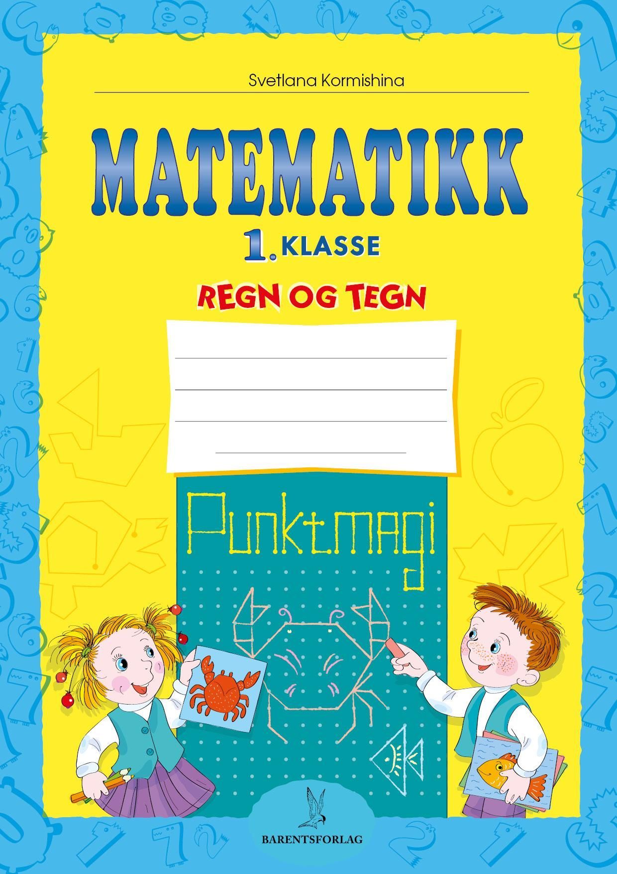 Matematikk : 1. klasse : regn og tegn : punktmagi