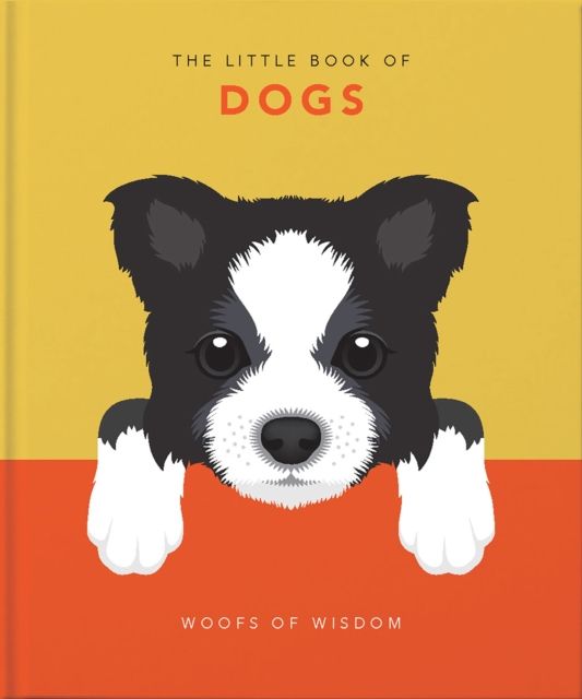 The Little Book of Dogs : Woofs of Wisdom
