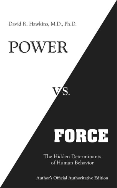 Power vs. force : the hidden determinants of human behavior