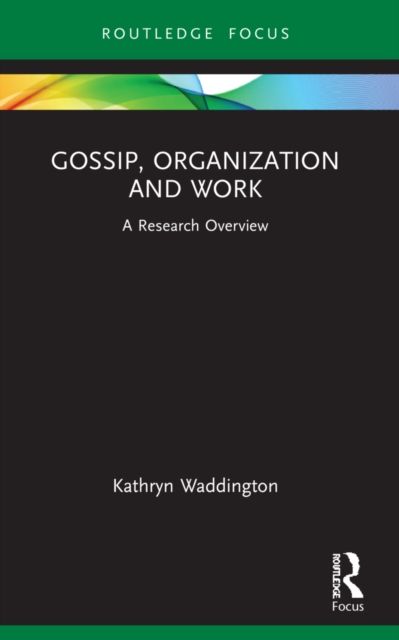 Gossip, Organization and Work : A Research Overview