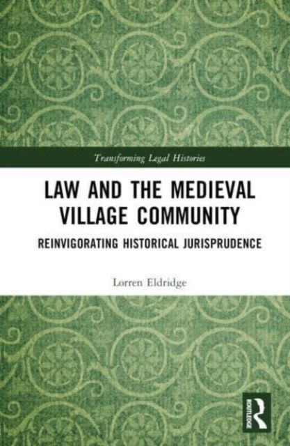 Law and the Medieval Village Community : Reinvigorating Historical Jurisprudence