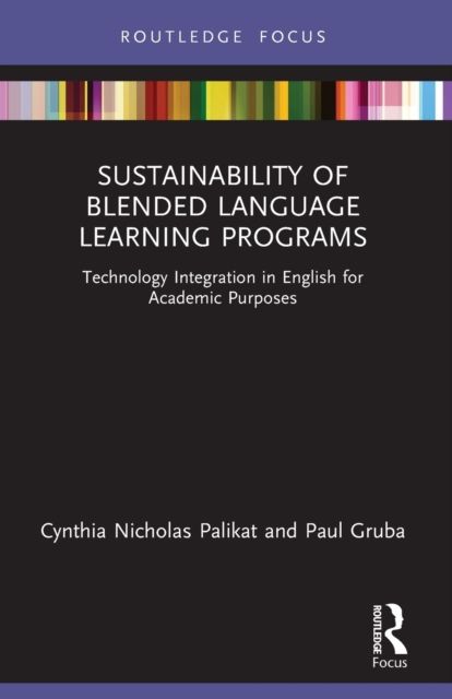 Sustainability of Blended Language Learning Programs : Technology Integration in English for Academic Purposes