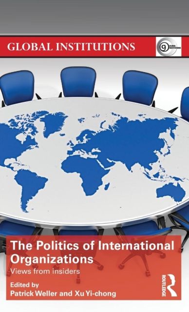 The Politics of International Organizations : Views from insiders