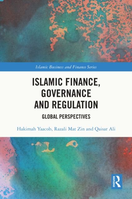 Islamic Finance, Governance and Regulation : Global Perspectives
