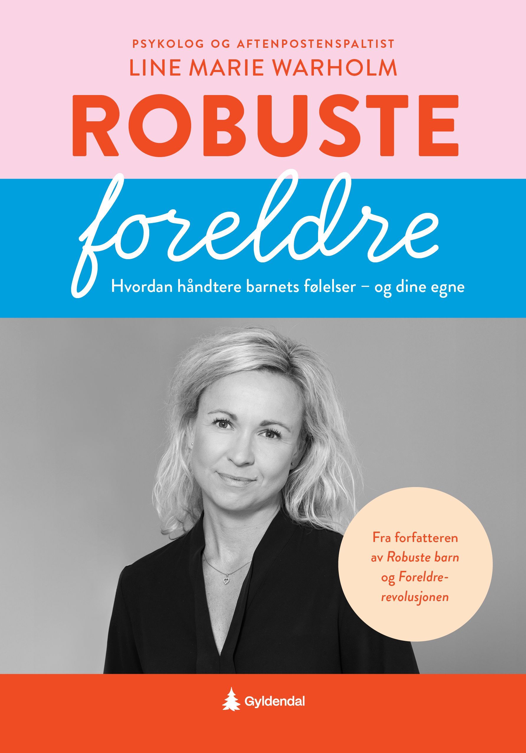 Robuste foreldre : hvordan tåle barnas følelser - og dine egne