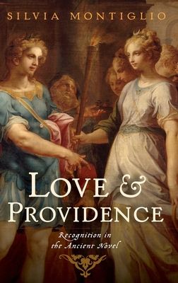 Love and Providence : Recognition in the Ancient Novel
