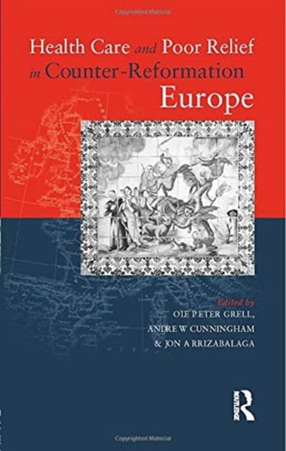 Health Care and Poor Relief in Counter-Reformation Europe