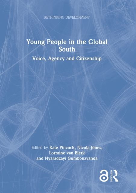 Young People in the Global South : Voice, Agency and Citizenship