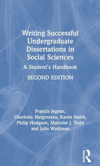 Writing Successful Undergraduate Dissertations in Social Sciences : A Student’s Handbook