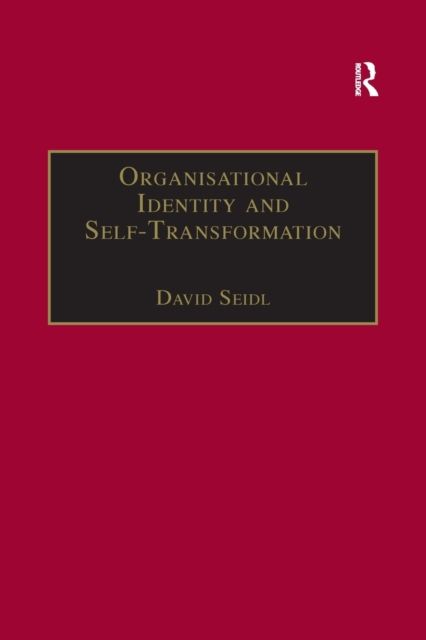 Organisational Identity and Self-Transformation : An Autopoietic Perspective