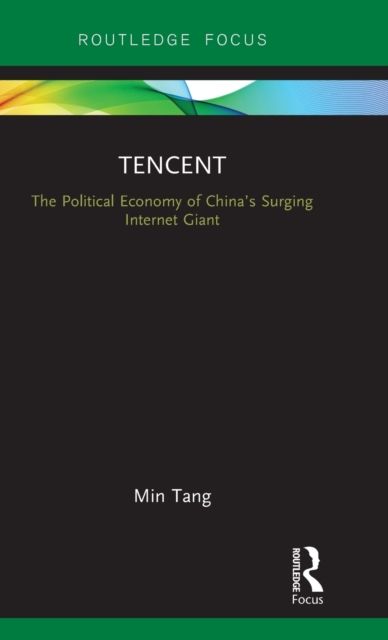 Tencent : The Political Economy of China?s Surging Internet Giant