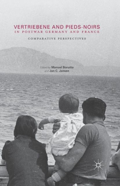 Vertriebene and Pieds-Noirs in Postwar Germany and France : Comparative Perspectives