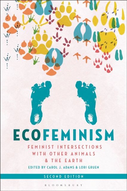Ecofeminism, Second Edition : Feminist Intersections with Other Animals and the Earth