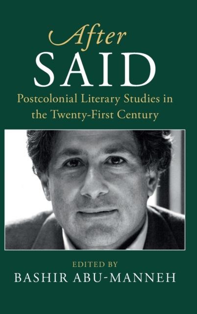 After Said : Postcolonial Literary Studies in the Twenty-First Century