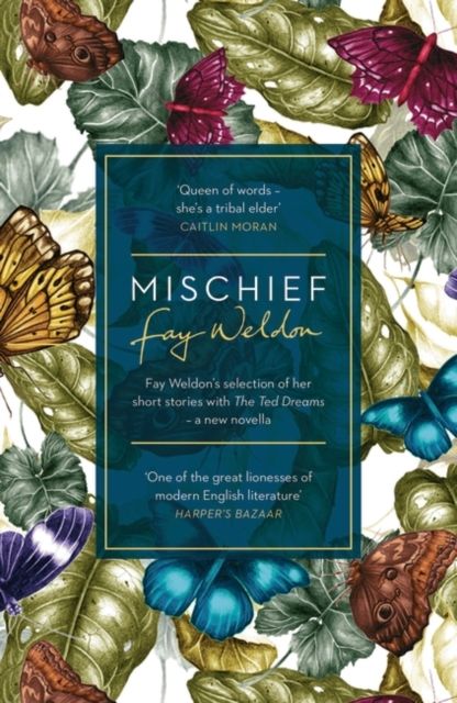 Mischief : Fay Weldon Selects Her Best Short Stories