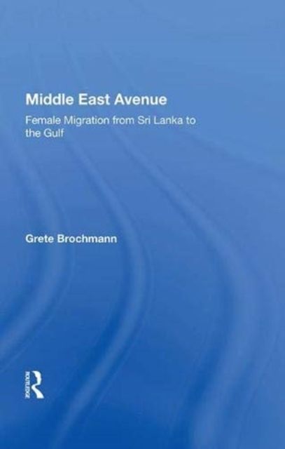 Middle East Avenue : Female Migration from Sri Lanka to the Gulf