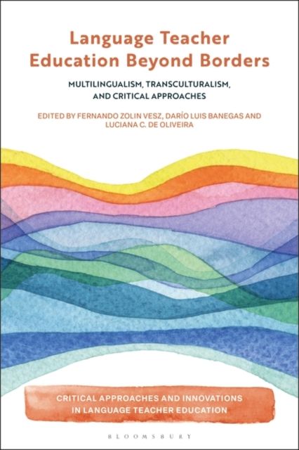 Language Teacher Education Beyond Borders : Multilingualism, Transculturalism, and Critical Approaches