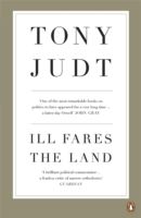 Ill fares the land : a treatise on our present discontents