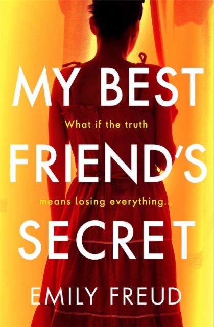 My Best Friend's Secret : the addictive and twisty thriller from the author of HER LAST SUMMER