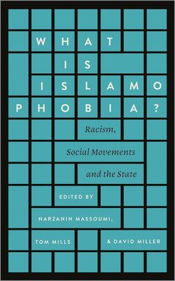 What is Islamophobia? : Racism, Social Movements and the State