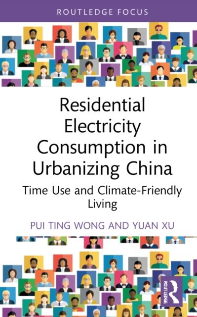 Residential Electricity Consumption in Urbanizing China : Time Use and Climate-Friendly Living