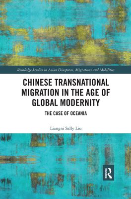 Chinese Transnational Migration in the Age of Global Modernity : The Case of Oceania