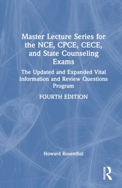 Master Lecture Series for the NCE, CPCE, CECE, and State Counseling Exams : The Updated and Expanded Vital Information and Review Questions Program