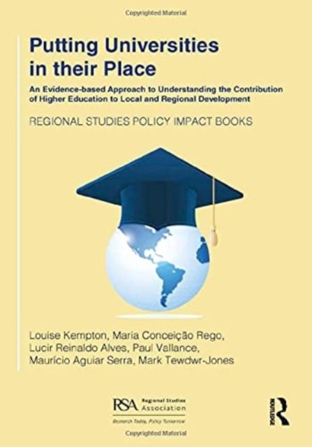 Putting Universities in their Place : An Evidence-based Approach to Understanding the Contribution of Higher Education to Local and Regional Development