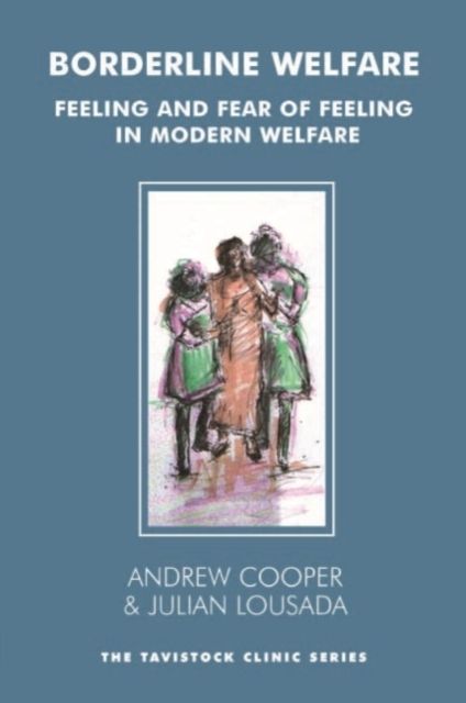 Borderline Welfare : Feeling and Fear of Feeling in Modern Welfare
